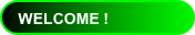 WELCOME !